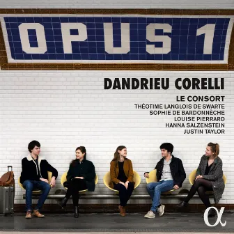 Opus 1: Dandrieu - Corelli by Le Consort