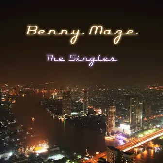 The Singles Collection by Benny Maze