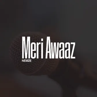 Meri Awaaz by NEMZE