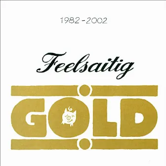 Gold (1982 - 2002) by Feelsaitig