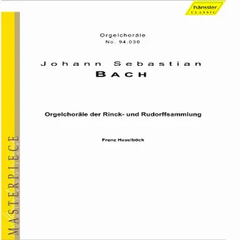 Bach, J.S.: Organ Chorales From the Rinck and Rudorff Collections by Franz Haselbock