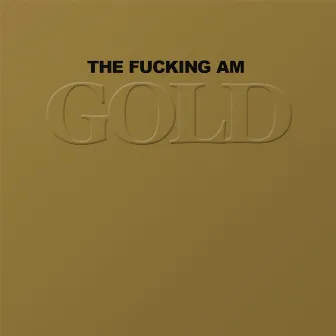 Gold by The Fucking Am