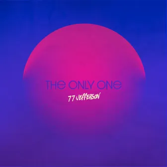 The Only One by 77 Jefferson