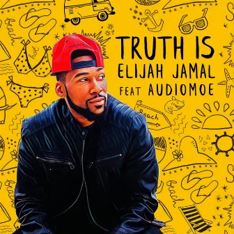 Truth Is by Elijah Jamal