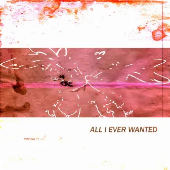 ALL I EVER WANTED by TAH