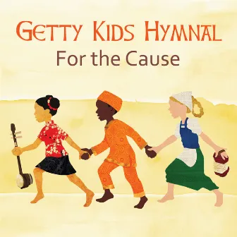 Getty Kids Hymnal - For The Cause by Keith & Kristyn Getty