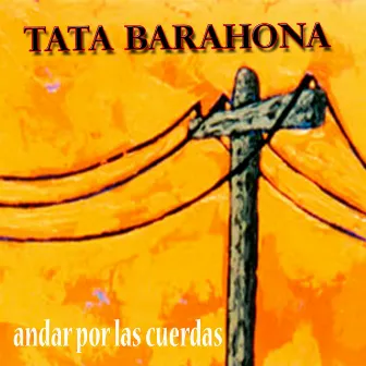 Andar por las Cuerdas by Tata Barahona