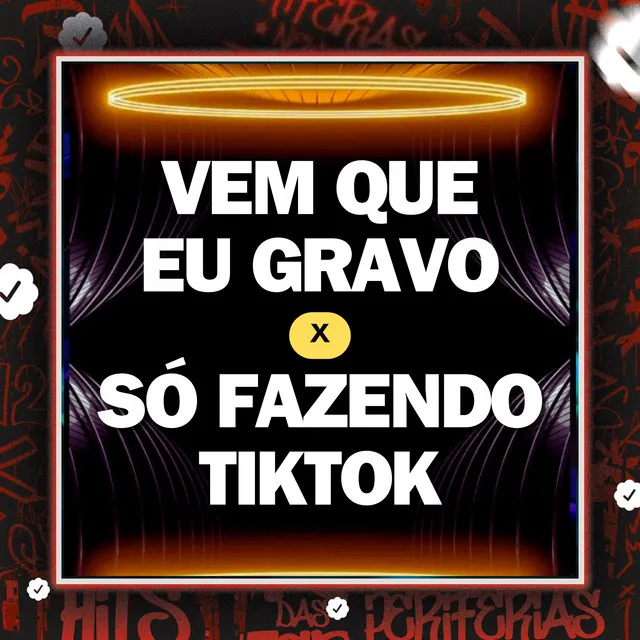 Vem Que Eu Gravo X Só Fazendo Tiktok