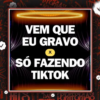 Vem Que Eu Gravo X Só Fazendo Tiktok by DJ Henrique DZ7