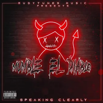 Speaking Clearly by Mumble el Diablo