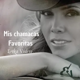 Mis Chamacas Favoritas by Erika Vidrio