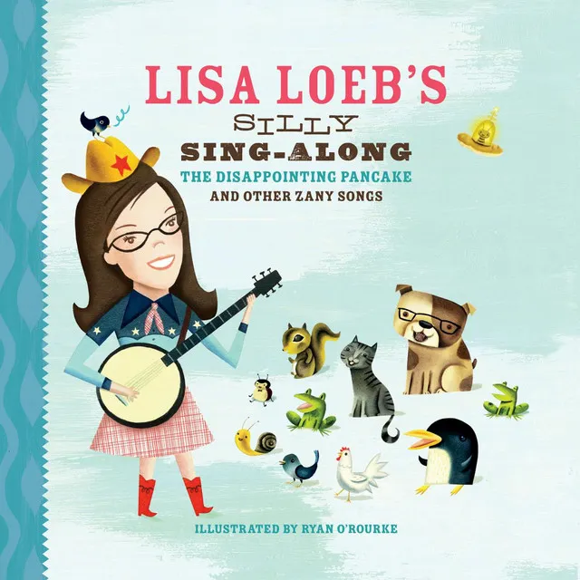 Lisa Loeb's Silly Sing-Along: The Disappointing Pancake, and Other Zany Songs