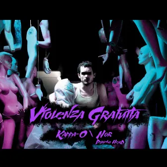 Violenza Gratuita by Nor Psycho Head