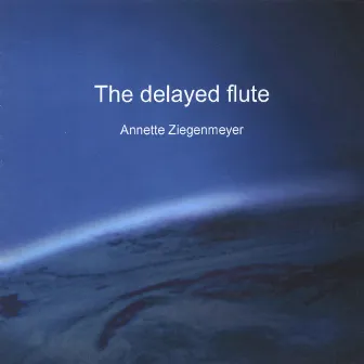 The delayed flute by Annette Ziegenmeyer