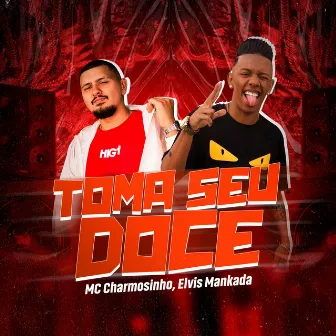 Toma Seu Doce by Mc Charmosinho