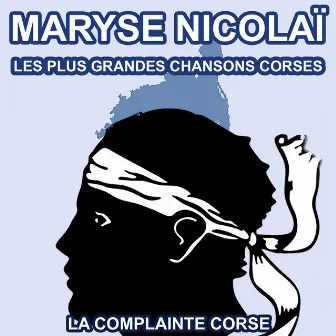 Les plus grandes chansons Corses de Maryse Nicolaï by Maryse Nicolaï