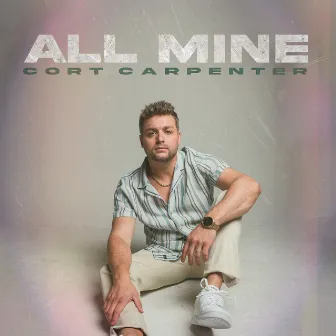 All Mine by Cort Carpenter