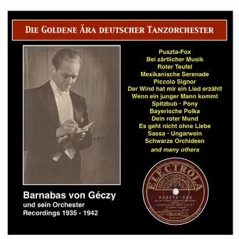 The Golden Era of the German Dance Orchestra: Barnabas von Geczy mit seinem Orchester, Vol. 1 (1935-1940) by Barnabas von Geczy