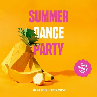 Summer Dance Party: Pool Party EDM Dance Mix, Club Music 2020 by Ibiza Pool Party Music