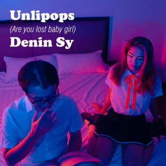 Unlipops (Are You Lost Baby Girl) by Denin Sy