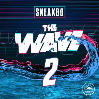 The Wave 2 by Sneakbo