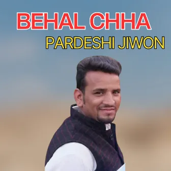 Behal Chha Pardeshi Jiwon by 