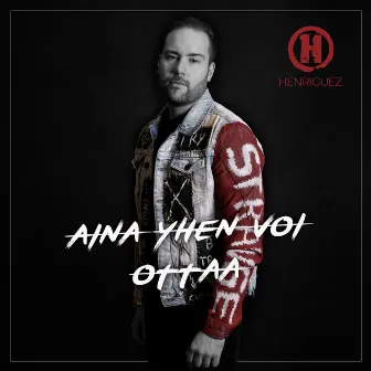 Aina yhen voi ottaa by Henriguez