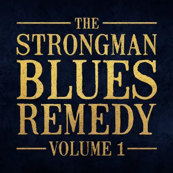 The Strongman Blues Remedy Vol. 1 by Steve Strongman