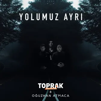 Yolumuz Ayrı by Oğuzhan Atmaca