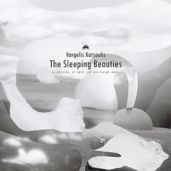 The Sleeping Beauties: A Collection of Early and Unreleased Works by Vangelis Katsoulis