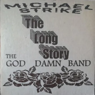 The Long Story by Michael Str!ke and the God Damn Band