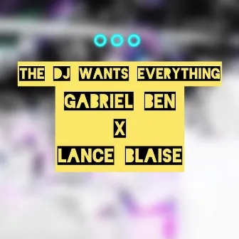 The DJ Wants To Be Everything by Lance Blaise