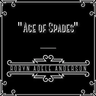 Ace of Spades by Robyn Adele Anderson