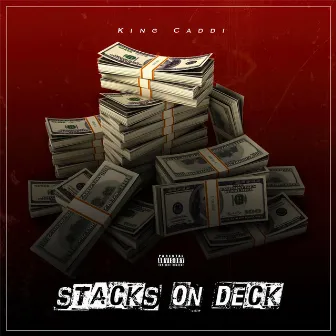 Stacks on Deck by King Caddi