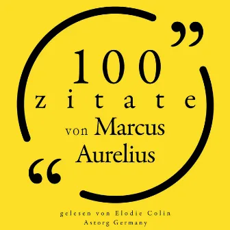 100 Zitate von Marcus Aurelius (Sammlung 100 Zitate) by Marcus Aurelius