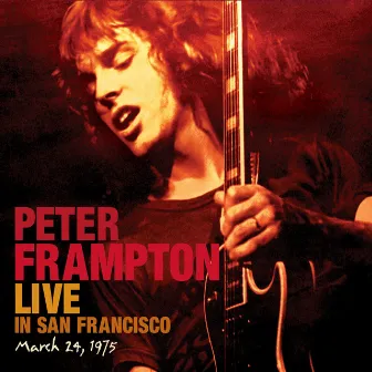 Live In San Francisco, March 24, 1975 by Peter Frampton