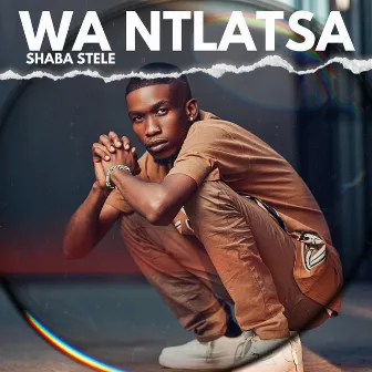 Wa Ntlatsa (remake) by Shaba Stele