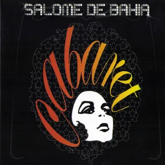 Cabaret by Salomé de Bahia