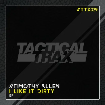 I Like It Dirty by Timothy Allen