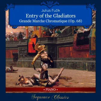 Julius Fučík: Entry of the Gladiators, Op. 68 (Arr. for Piano) by Julius Fučík