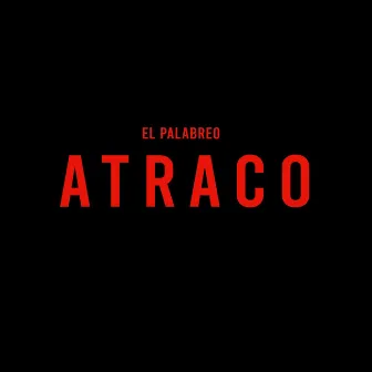 Atraco by El Palabreo