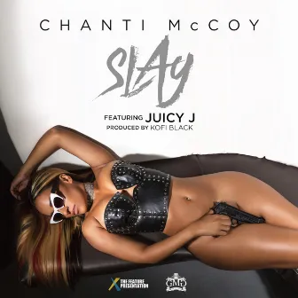 Slay (feat. Juicy J) by Chanti McCoy