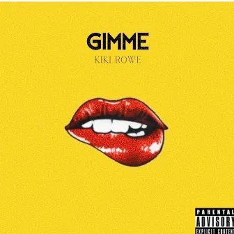 Gimme by Kiki Rowe