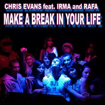 Make A Break In Your Life by Chris Evans