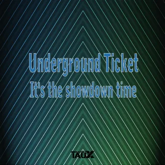 It's the Showdown Time by Underground Ticket