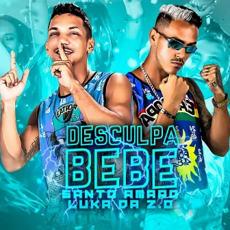 Desculpa Bebe by MC Santo Amaro