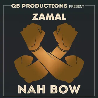 Nah Bow - Single by Zamal