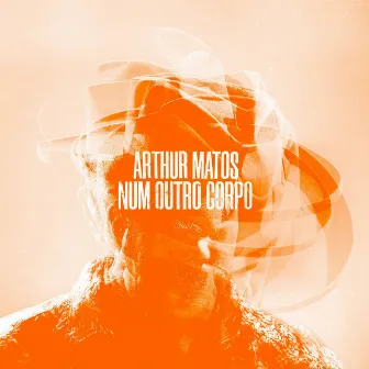 Num Outro Corpo by Arthur Matos