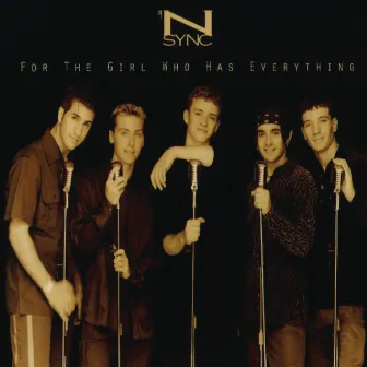 For The Girl Who Has Everything by *NSYNC