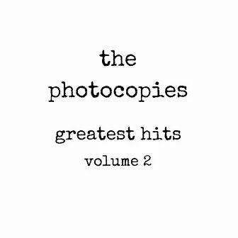 Greatest Hits, Vol. 2 by The Photocopies